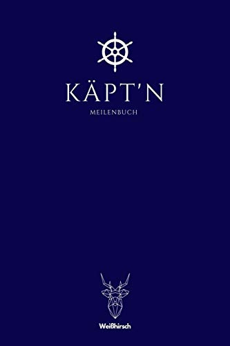 Käpt'n - Meilenbuch: A5 nautisches Meilenbuch | Seemeilenbuch | Segler Logbuch | Seemeilenlogbuch | Seetagebuch | Seemeilennachweis | Geschenkbuch für ... Sportbootfahrer, Männer und Frauen