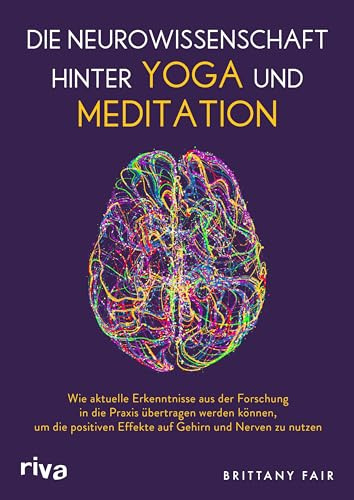 Die Neurowissenschaft hinter Yoga und Meditation: Wie aktuelle Erkenntnisse aus der Forschung in die Praxis übertragen werden können, um die positiven Effekte auf Gehirn und Nerven zu nutzen