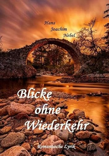 Blicke ohne Wiederkehr: Romantische Lyrik