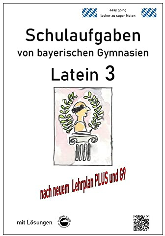 Latein 3 - Schulaufgaben (G9, LehrplanPLUS) von bayerischen Gymnasien mit Lösungen
