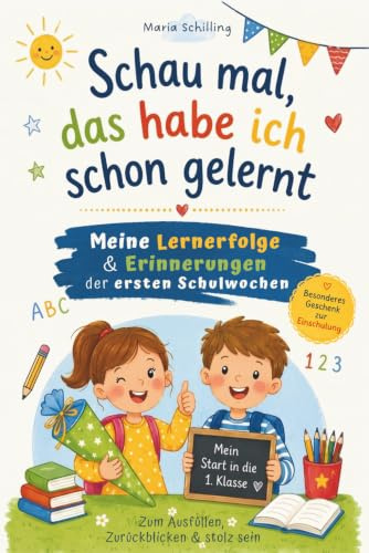 Schau mal, das habe ich schon gelernt: Meine Lernerfolge & Erinnerungen der ersten Schulwochen | Zum Ausfüllen, Zurückblicken & stolz sein | Besonderes Geschenk zur Einschulung
