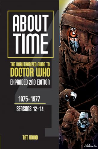 About Time 4: The Unauthorized Guide to Doctor Who (Seasons 12 to 14) [Second Edition]: 1975-1977, Seasons 12-14: 1 (About Time series)