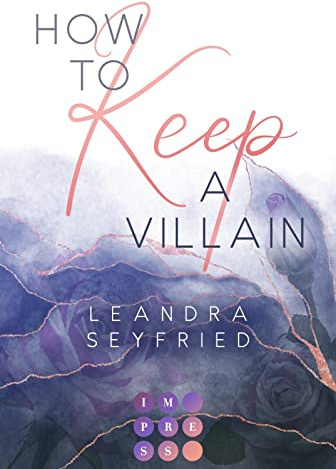 How to Keep a Villain (Chicago Love 2): New Adult Romance über die Liebe zwischen einer Studentin und einem Bad Boy
