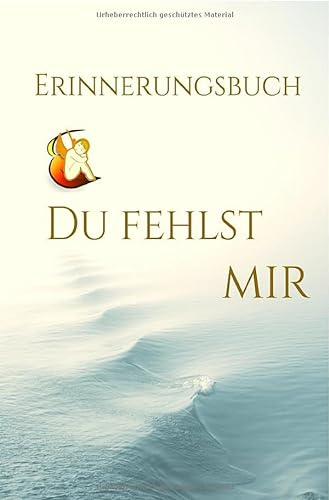 Mein Erinnerungsbuch: Du fehlst mir