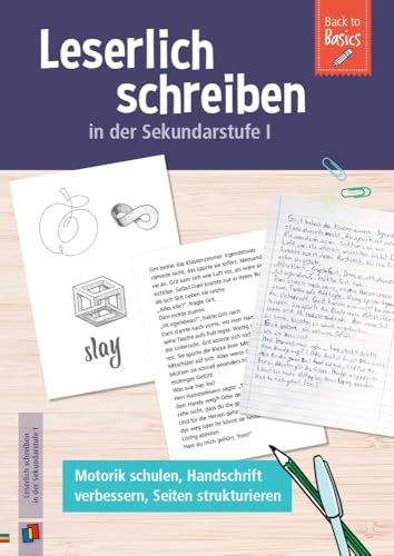 Leserlich schreiben in der Sekundarstufe I​: Motorik schulen, Handschrift verbessern, Seiten strukturieren (Back to Basics)