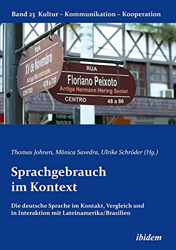 Sprachgebrauch im Kontext: Die deutsche Sprache im Kontakt, Vergleich und in Interaktion mit Lateinamerika/Brasilien (Kultur - Kommunikation - Kooperation)
