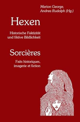 Hexen - Sorcières: Historische Faktizität und fiktive Bildlichkeit