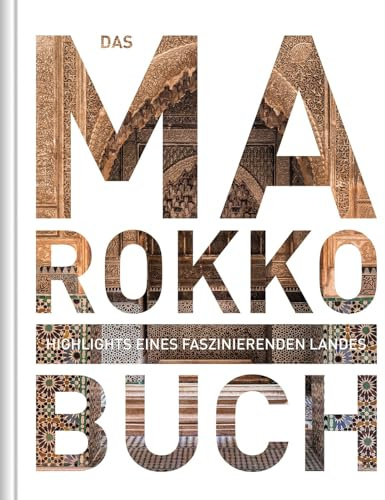 Marokko. Das Buch: Highlights eines faszinierenden Landes (KUNTH Das Buch)