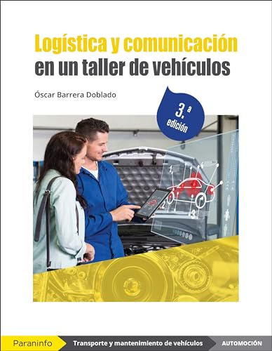 Logística y comunicación en un taller de vehículos 3.ª edición (Transporte y Mantenimiento de Vehículos)