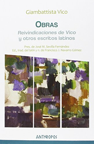 Obras Iv Reivindicaciones De Vico Y Otros Escritos Latinos (Autores, Textos y Temas. Humanismo)