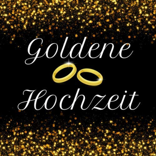 Goldene Hochzeit: Gästebuch : Erinnerungsbuch zum eintragen der Glückwünsche und einkleben von Fotos - 50 Jahre - 110 Seiten
