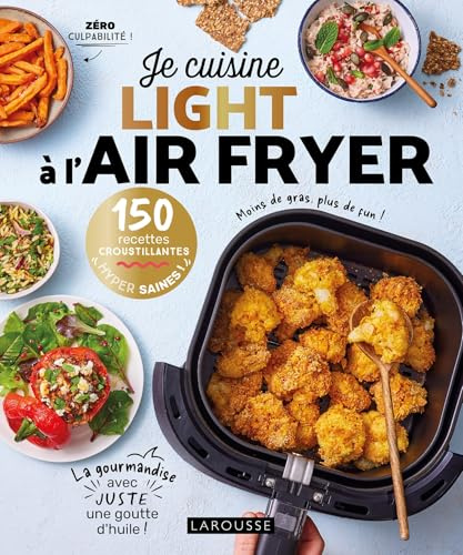 Je cuisine light à l'air fryer: 150 recettes croustillantes hyper saines !