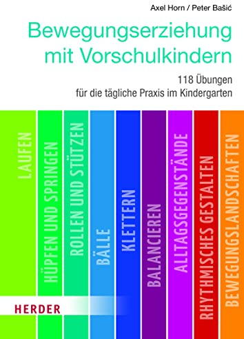 Bewegungserziehung mit Vorschulkindern: 118 Übungen für die tägliche Praxis im Kindergarten