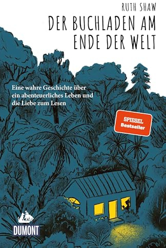 Der Buchladen am Ende der Welt: Eine wahre Geschichte über ein abenteuerliches Leben und die Liebe zum Lesen (DUMONT Welt - Menschen - Reisen)