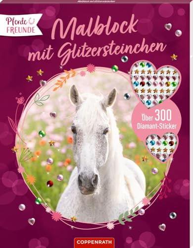 Malblock mit Glitzersteinchen: Über 300 Diamantsticker (Pferdefreunde): Pferde-Ausmalbilder mit über 300 Diamantstickern verzieren