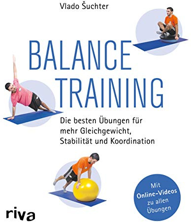 Balancetraining: Die besten Übungen für mehr Gleichgewicht, Stabilität und Koordination