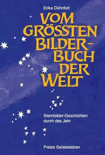 Vom größten Bilderbuch der Welt: Sternbilder - Geschichten durch das Jahr