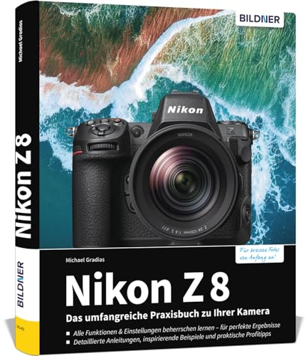 Nikon Z 8: Das umfangreiche Praxisbuch zu Ihrer Profi-Kamera: Für beeindruckende Fotos & Videos: fundiertes Know-how, verständliche Anleitungen, Tipps und Praxisbeispiele der Profis