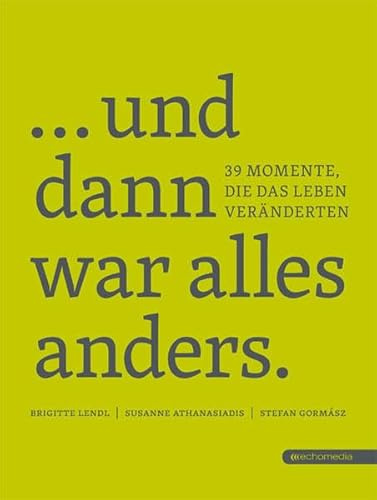 ... und dann war alles anders.: 39 Momente, die das Leben veränderten