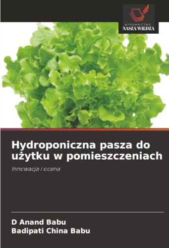 Hydroponiczna pasza do u¿ytku w pomieszczeniach: Innowacja i ocena