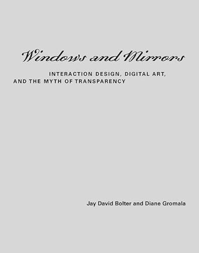 Windows and Mirrors: Interaction Design, Digital Art, and the Myth of Transparency (Leonardo)