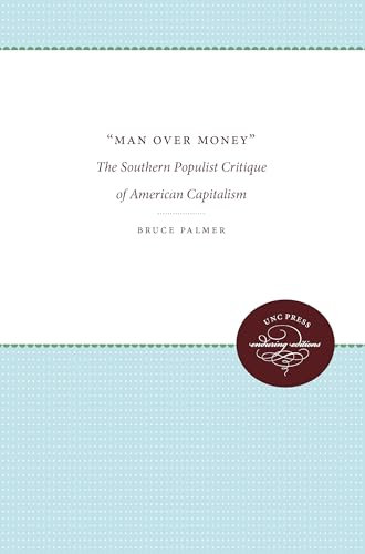 Man Over Money: The Southern Populist Critique of American Capitalism (Fred W. Morrison Series in Southern Studies)