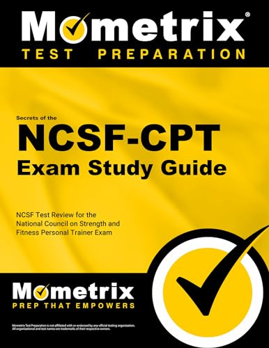 Secrets of the NCSF-CPT Exam Study Guide: NCSF Test Review for the National Council on Strength and Fitness Personal Trainer Exam (Mometrix Test Preparation)
