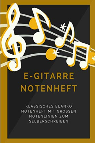 E-Gitarre Notenheft: Klassisches blanko Notenbuch mit 120 Seiten im Din A5 Format 6x9 mit großen Notenlinien und leeren Tabulaturen, Akkordfeldern, ... / Musiknoten Notizbuch Geschenk Idee
