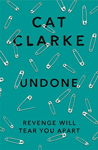 Undone: A searing YA story of love, betrayal and revenge, for fans of Holly Jackson, Laura Nowlin and Kathleen Glasgow