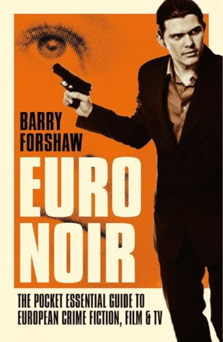 Euro Noir: The Pocket Essential Guide to European Crime Fiction, Film & TV (Pocket Essentials) (Pocket Essentials (Paperback))