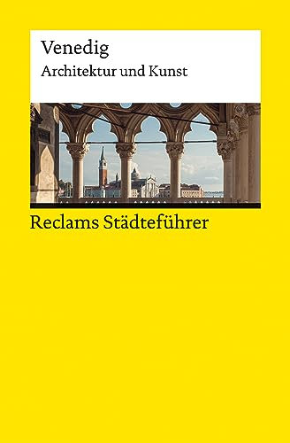 Reclams Städteführer Venedig. Architektur und Kunst: Wünsche-Werdehausen, Elisabeth – Reiseführer; Städtetrip; Erkundungstour – 14445 – Aktual. Ausgabe 2023 (Reclams Universal-Bibliothek)