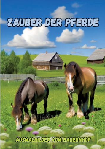 Zauber der Pferde: Ausmalbilder vom Bauernhof