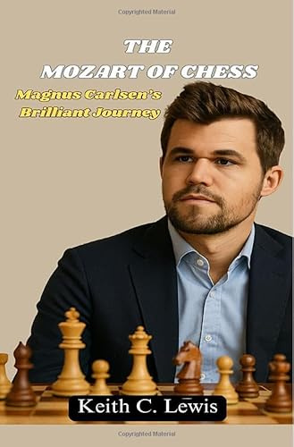 The Mozart of Chess: Magnus Carlsen’s Brilliant Journey