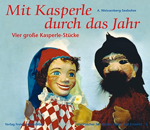 Mit Kasperle durch das Jahr: Vier große Kasperle-Stücke (Werkbücher für Kinder, Eltern und Erzieher)