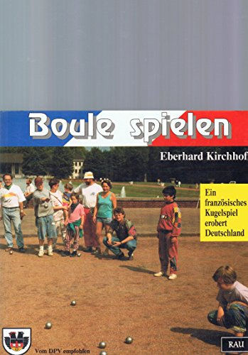 Boule spielen. Ein französisches Kugelspiel erobert Deutschland