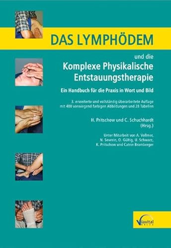 Das Lymphödem und die Komplexe Physikalische Entstauungstherapie: Ein Handbuch für die Praxis in Wort und Bild