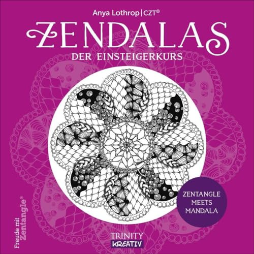 Zendalas - Der Einsteigerkurs: Zentangle® meets Mandala