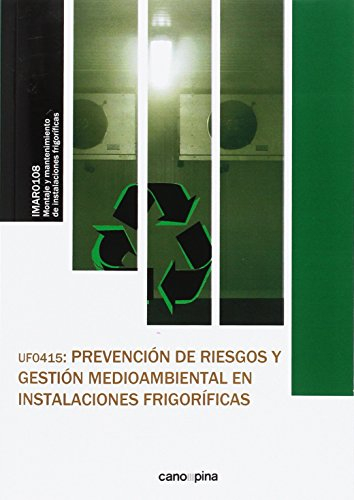 UF0415 Prevención de riesgos y gestión medioambiental en instalaciones frigoríficas (SIN COLECCION)