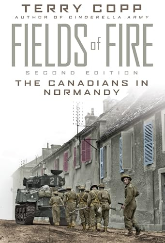 Fields of Fire: The Canadians in Normandy