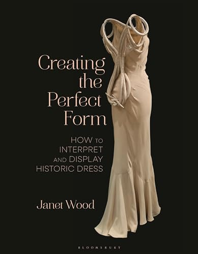 Creating the Perfect Form: How to Interpret and Display Historic Dress