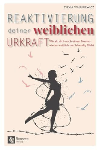Reaktivierung deiner weiblichen Urkraft: Wie du dich nach einem Trauma wieder weiblich und lebendig fühlst | Trauma heilen und Selbstwert stärken