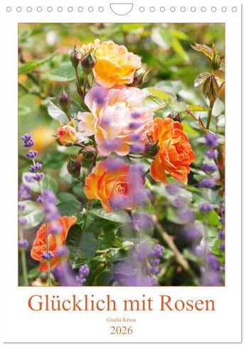 Glücklich mit Rosen (Wandkalender 2026 DIN A4 hoch), CALVENDO Monatskalender: Begeisterung für Rosen in 12 wunderschönen Fotografien