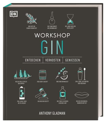 Workshop Gin: Das ultimative Gin-Handbuch mit über 100 Geschmacksporträts und umfangreichem Gin-Wissen (Entdecken. Verkosten. Genießen.)