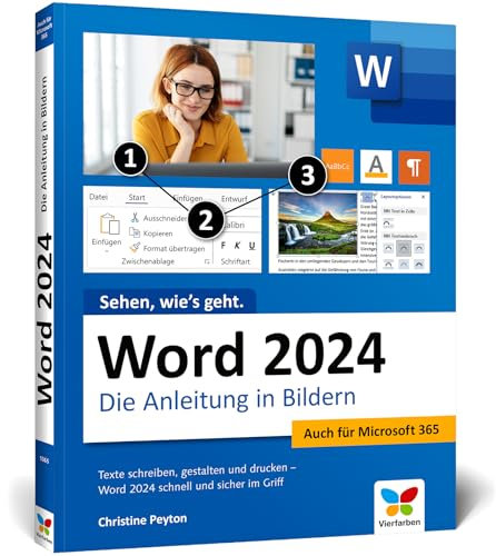 Word 2024: Die Anleitung in Bildern. Komplett in Farbe. Auch für Microsoft Word 365 geeignet. Ideal für alle Einsteiger, auch Senioren