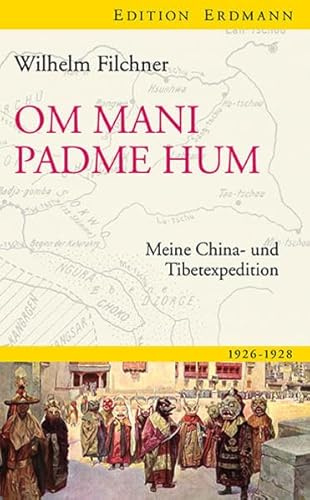 Om mani padme hum: Meine China- und Tibetexpedition (Edition Erdmann)