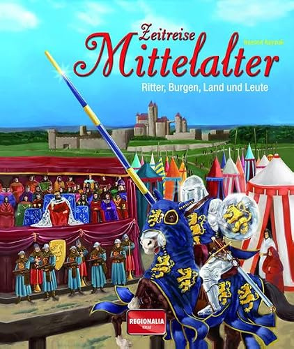 Zeitreise Mittelalter: Ritter, Burgen, Land und Leute