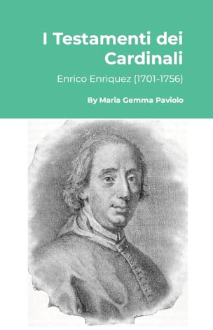 I Testamenti dei Cardinali: Enrico Enriquez (1701-1756)