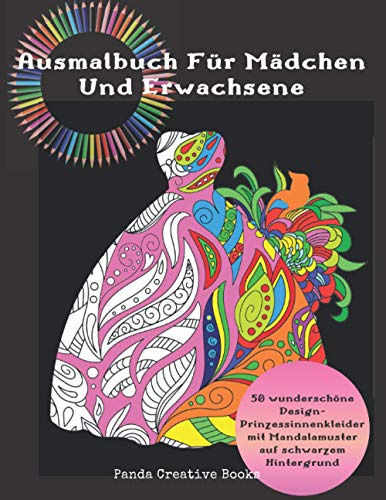 Ausmalbuch Für Mädchen Und Erwachsene- 50 wunderschöne Design-Prinzessinnenkleider mit Mandalamuster auf schwarzem Hintergrund: Mandala Malbuch Prinzessin Kleid - Malbuch Erwachsene Frauen