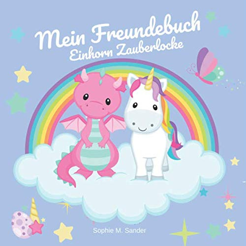 Mein Freundebuch Einhorn Zauberlocke: Dein Einhorn-Freundebuch für Kindergarten, Schule und alle anderen Freunde | Ideal als Geschenk für Mädchen zu Einschulung oder Geburtstag