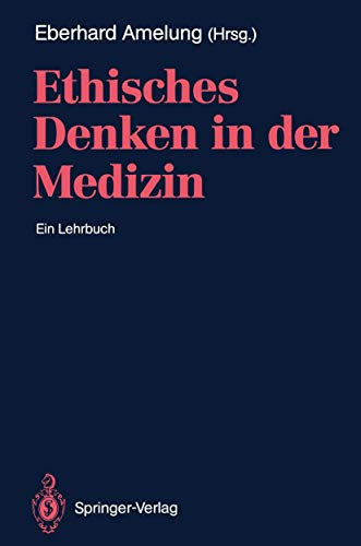Ethisches Denken in der Medizin: Ein Lehrbuch